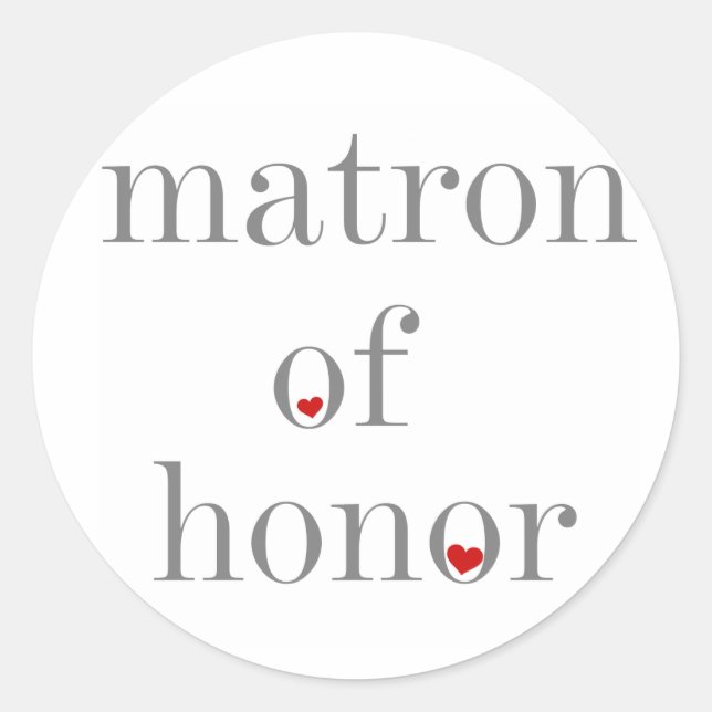 Gray Text Matron of Honor Classic Round Sticker (Front)