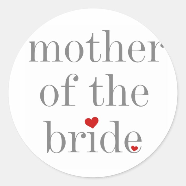 Gray Text Mother of Bride Classic Round Sticker (Front)
