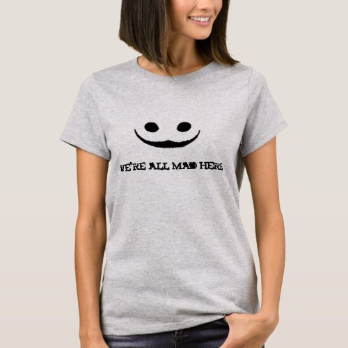 Gray Were All Mad Here Creepy Smile Tee