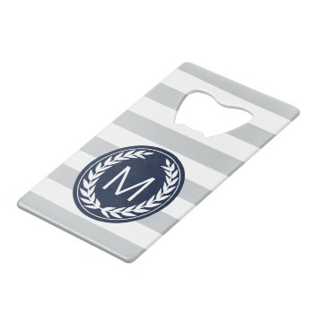 Gray & White Stripe With Laurel Wreath Monogram Credit Card Bottle Opener by StripyStripes at Zazzle