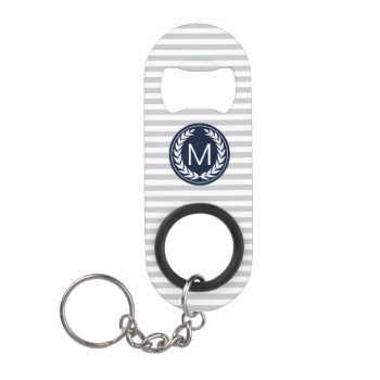 Gray & White Stripes With Navy Monogram Keychain Bottle Opener by StripyStripes at Zazzle