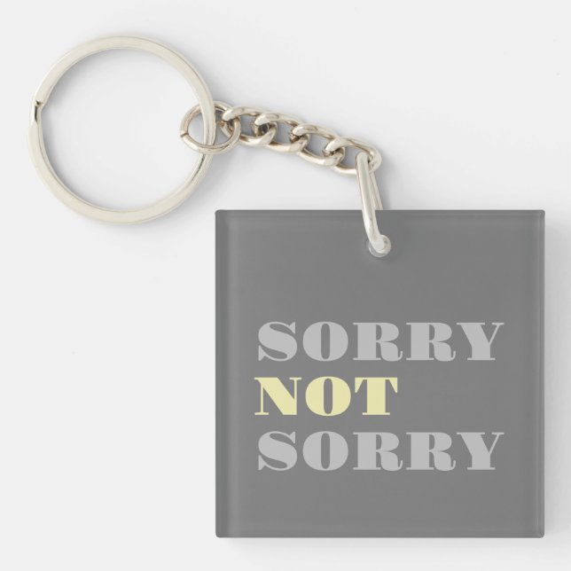 Gray Yellow Sorry Not Sorry Acrylic Keychain (Front)