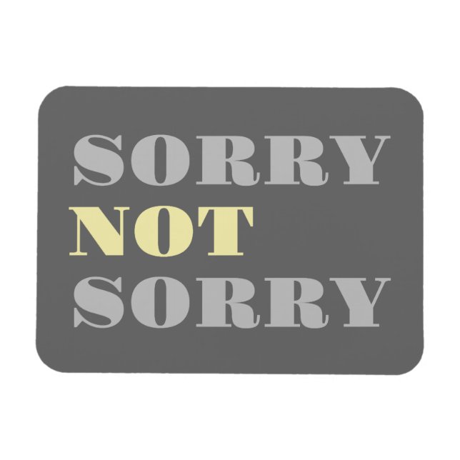 Gray Yellow Sorry Not Sorry Flexi Magnet (Horizontal)