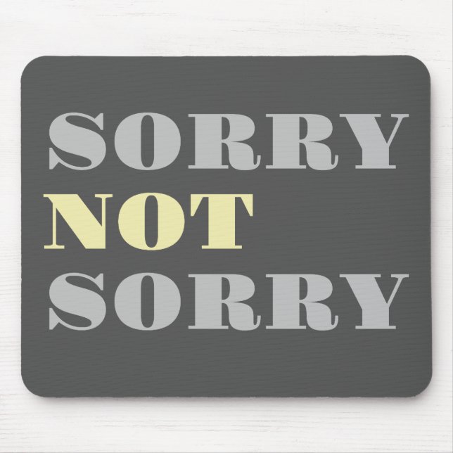 Gray Yellow Sorry Not Sorry Mousepad (Front)