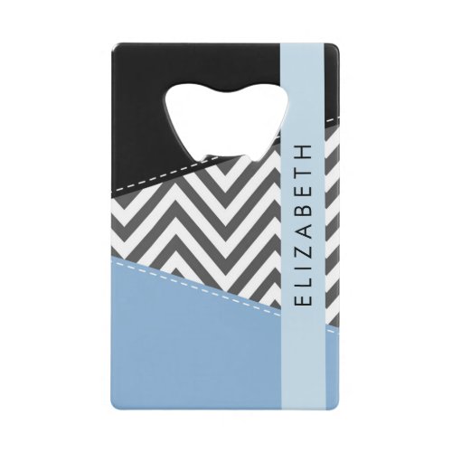 Gray Zigzag Gray Chevron Blue Your Name Credit Card Bottle Opener