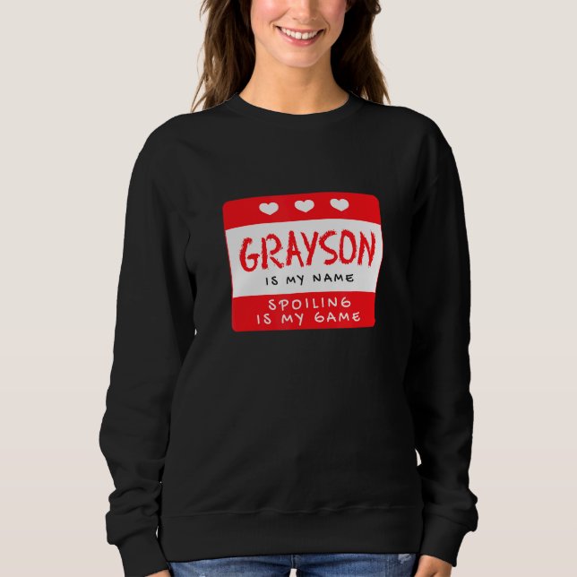 Grayson Is My Name Personalized Nickname Custom Al Sweatshirt (Front)