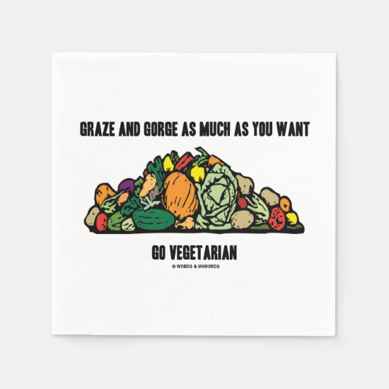Graze And Gorge As Much As You Want Go Vegetarian Napkin