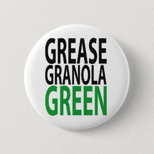 grease, granola, GREEN! Button