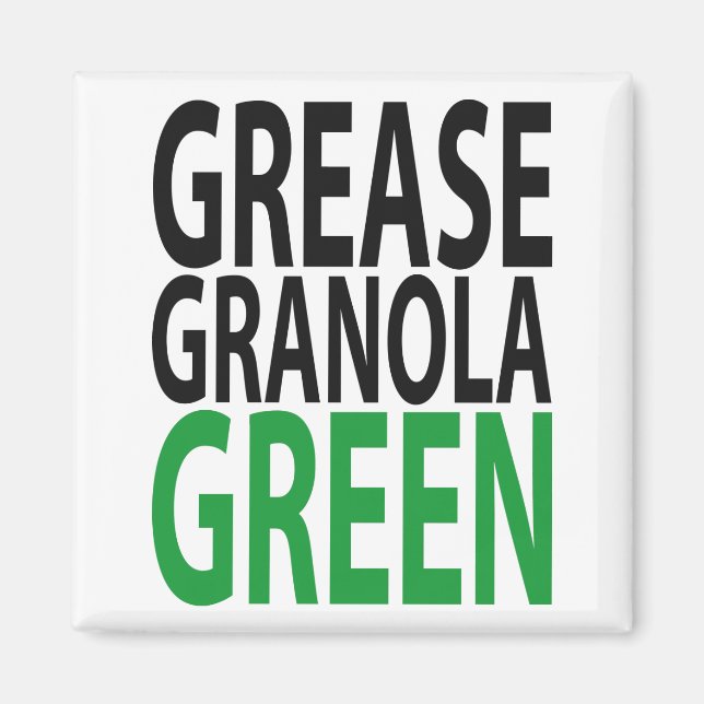 grease, granola, GREEN! Magnet (Front)