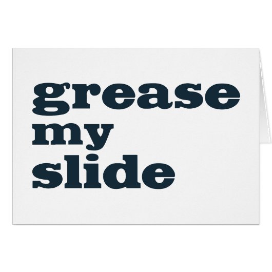 Grease My (trombone) Slide (Front Horizontal)