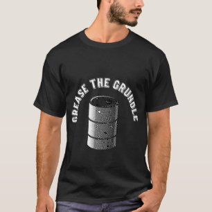 Grease The Grundle Funny T-Shirt