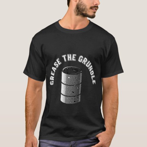 Grease The Grundle Funny T_Shirt