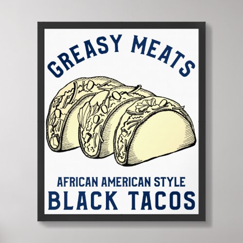 Greasy Meats African American Style Black Tacos Framed Art