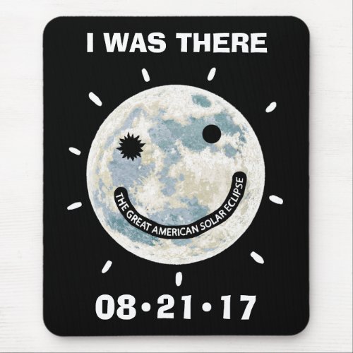Great American Solar Eclipse I Was There Mouse Pad