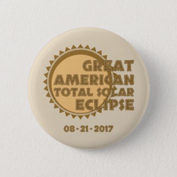 Great American Total Solar Eclipse - 2017 Button by Colibry at Zazzle