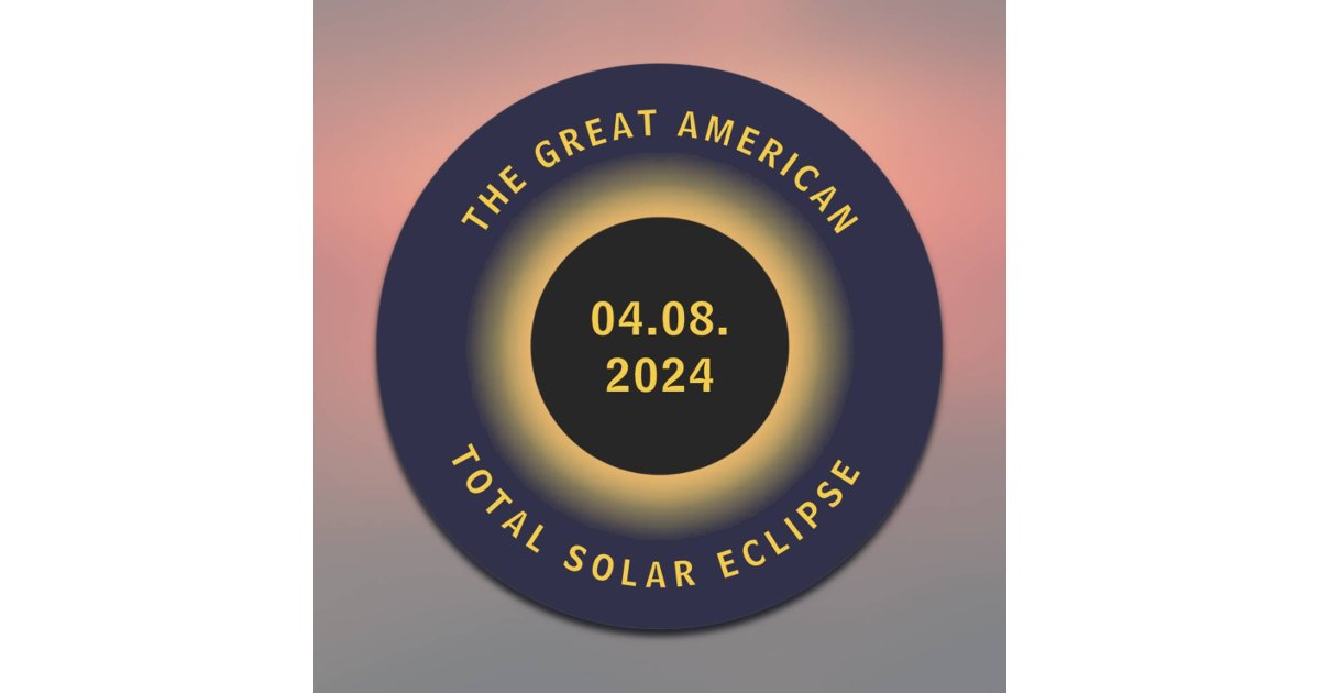 Great American Total Solar Eclipse 8 April, 2024 Classic Round Sticker ...