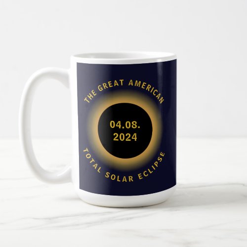 Great American Total Solar Eclipse 8 April 2024 Coffee Mug