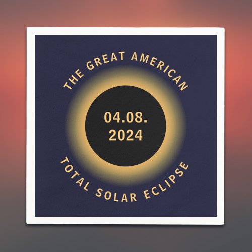 Great American Total Solar Eclipse 8 April 2024 Napkins