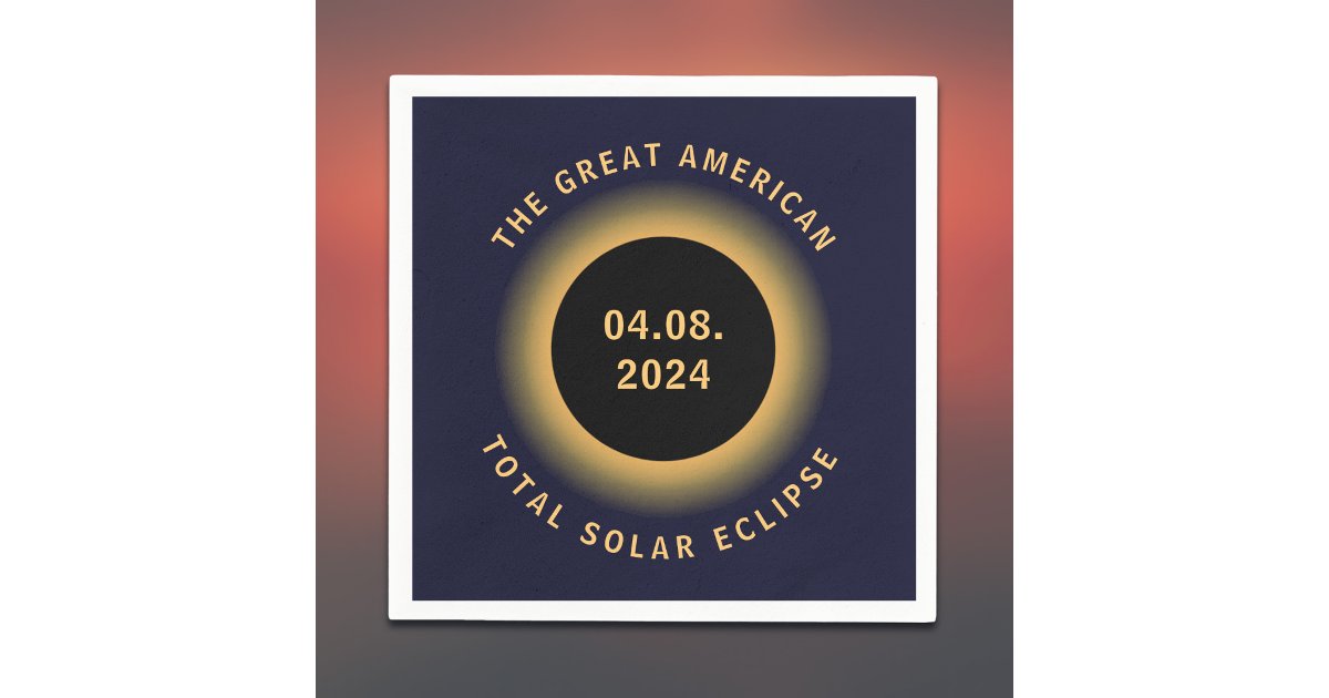 Great American Total Solar Eclipse 8 April, 2024 Napkins | Zazzle
