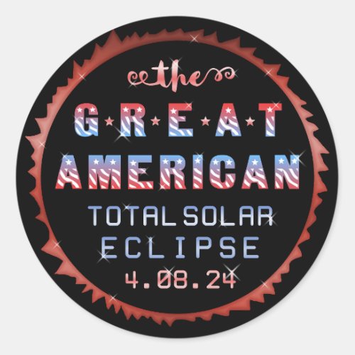 Great American Total Solar Eclipse April 8th 2024 Classic Round Sticker