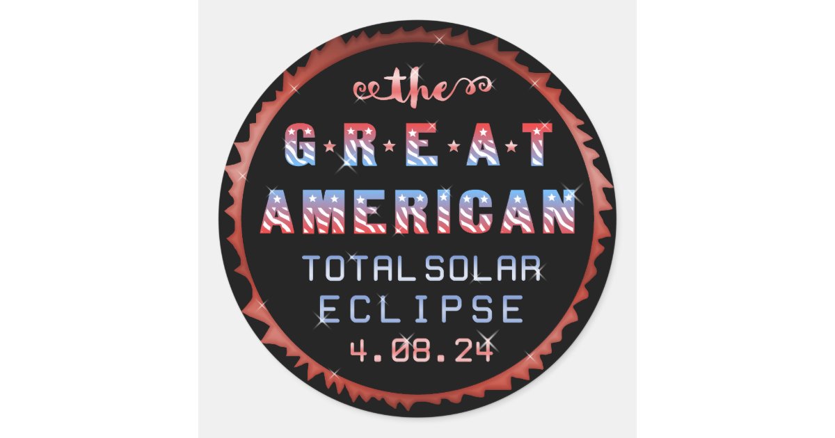 Great American Total Solar Eclipse April 8th 2024 Classic Round Sticker ...