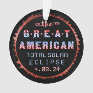 Great American Total Solar Eclipse April 8th 2024 Ornament