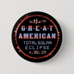 Great American Total Solar Eclipse April 8th 2024 Pinback Button