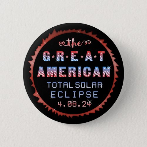 Great American Total Solar Eclipse April 8th 2024 Pinback Button