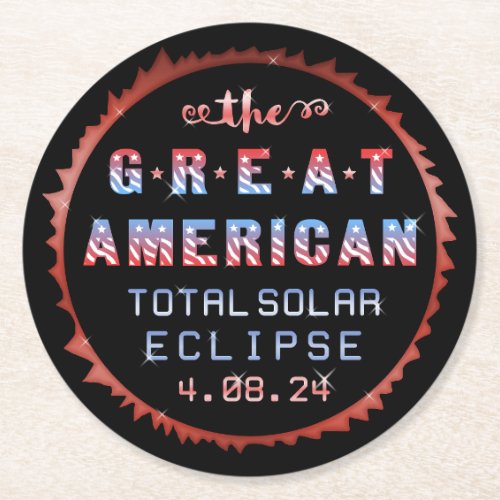 Great American Total Solar Eclipse April 8th 2024 Round Paper Coaster