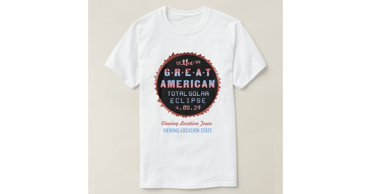 Great American Total Solar Eclipse April 8th 2024 T-Shirt | Zazzle