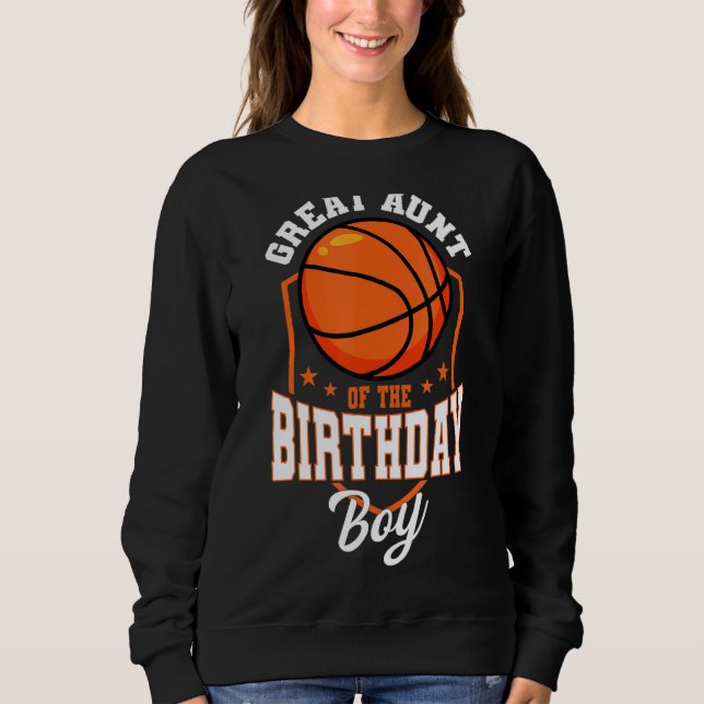 Great Aunt Of The Birthday Boy Basketball Theme Bd Sweatshirt (Front)