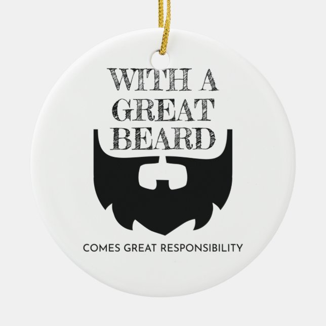 Great Beard Comes Great Responsibility Bearded Ceramic Ornament (Front)