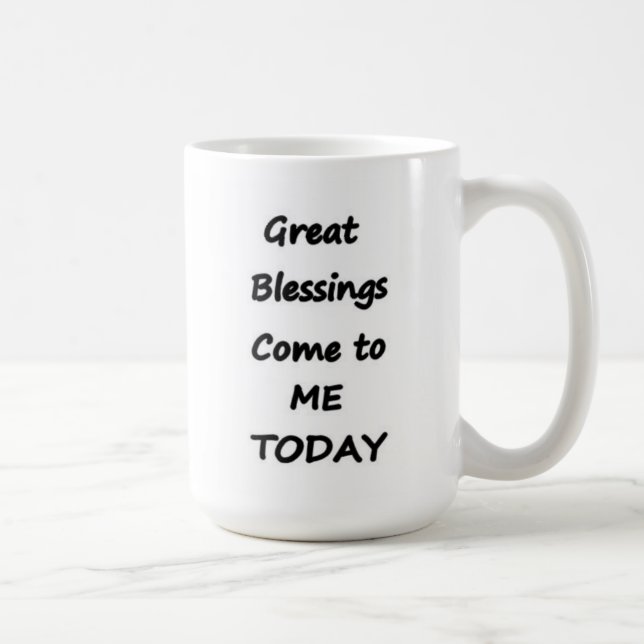 Great Blessings Come to me Today coffee mug (Right)