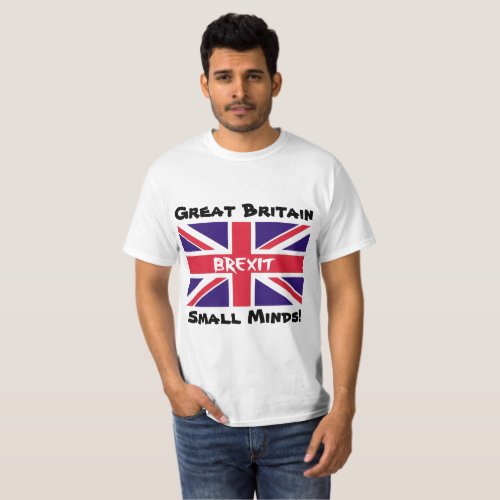 Great Britain Small Minds EU UK Remain Voter Shirt