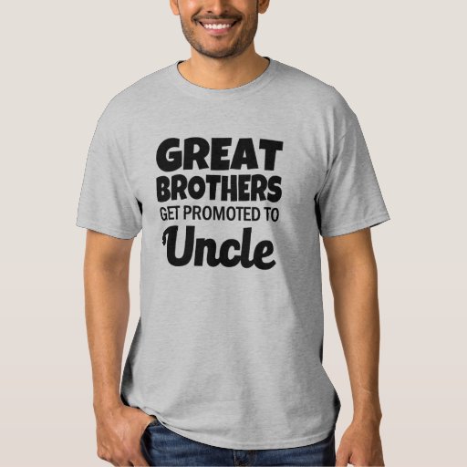 Great brothers get promoted to Uncle funny shirt | Zazzle