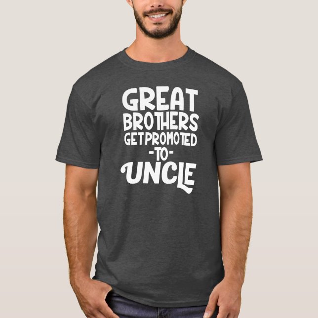 Great Brothers get promoted to Uncle Shirt (Front)