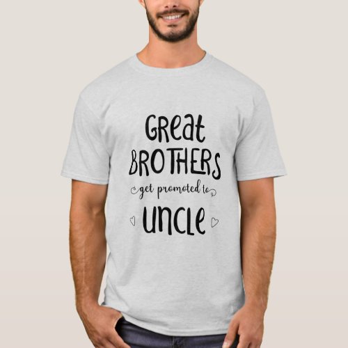 Great Brothers Get Promoted To Uncle T_Shirt
