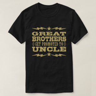 Great Brothers Get Promoted To Uncle T-Shirt