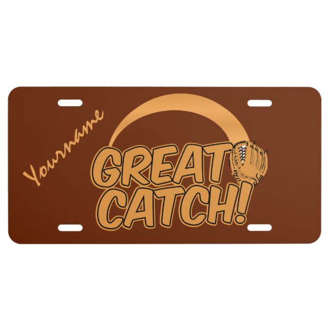GREAT CATCH! custom license plate (Front)