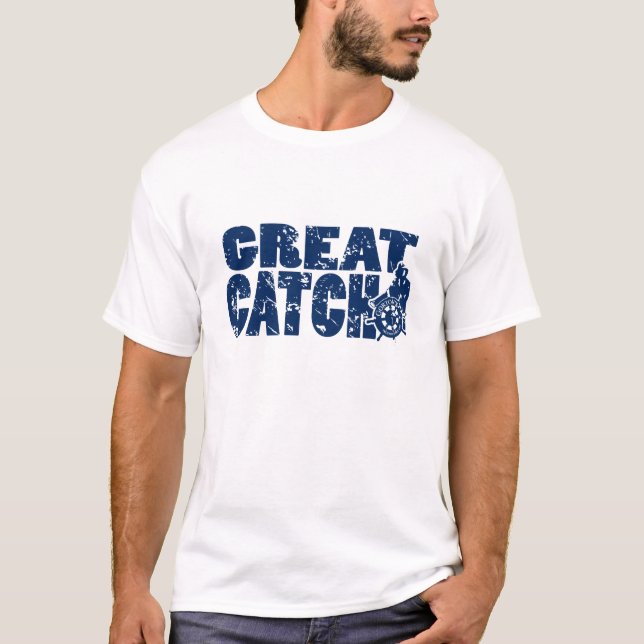 Great Catch T-Shirt (Front)