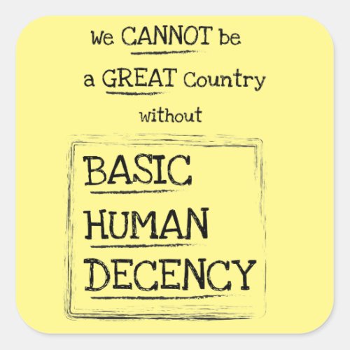 Great Country Basic Human Decency Square Sticker
