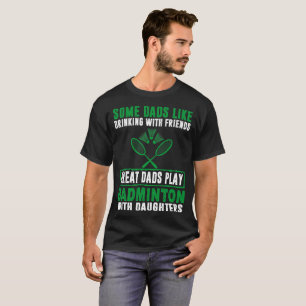 Great Dads Badminton With Daughters Fathers Day T-Shirt