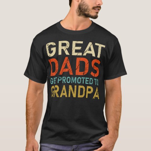 great dads get promoted to grandpa 1 T_Shirt