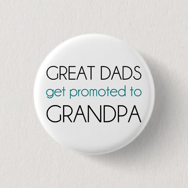 Great Dads Get Promoted To Grandpa Button (Front)