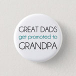 Great Dads Get Promoted To Grandpa Button at Zazzle