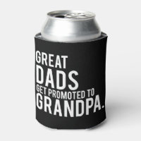 Great Dads Get Promoted to Grandpa Can Cooler
