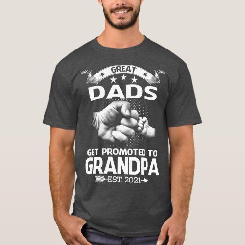 Great Dads Get Promoted To Grandpa Est 2021 T_Shirt