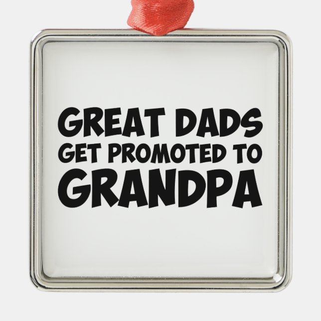Great Dads Get Promoted To Grandpa Metal Ornament (Front)