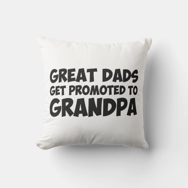 Great Dads Get Promoted To Grandpa Throw Pillow (Front)