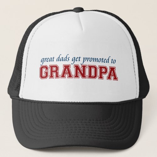 Great Dads Get Promoted to Grandpa Trucker Hat